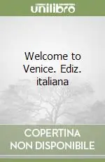 Esclusivo Welcome to Venice. Ediz. italiana