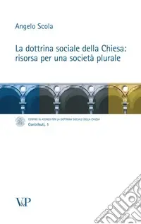 Soddisfatti O Rimborsati La dottrina sociale della Chiesa risorsa per una società plurale