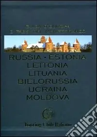 Russia, Estonia, Lettonia, Lituania, Bielorussia, Ucraina, Moldova. Ediz. illustrata Prezzo Basso