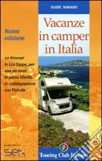 Spedito Oggi Vacanze in camper in Italia. Ediz. illustrata