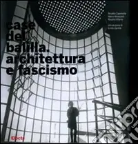 Case del Balilla. Architettura e fascismo. Ediz. illustrata Soddisfatti O Rimborsati