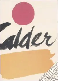 Prezzo Conveniente Alexander Calder. Ediz. illustrata