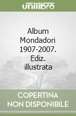 Album Mondadori 1907-2007. Ediz. illustrata Offerta Limitata