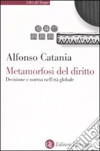 Super Prezzo Metamorfosi del diritto. Decisione e norma nell‘età globale
