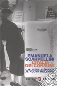 L‘Italia dei consumi. Dalla Belle époque al nuovo millennio Offerta Speciale