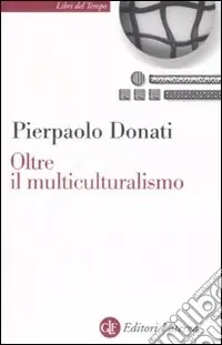 Prezzo Basso Oltre il multiculturalismo. La ragione relazionale per un mondo comune