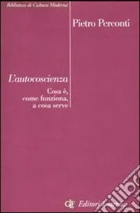 L‘autocoscienza. Cos‘è, come funziona, a cosa serve Compra Online