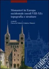 Spedito Oggi Monasteri in Europa occidentale (secoli VIII-XI) topografia e strutture. Atti del Convegno internazionale (Castel San Vincenzo, 23-26 settembre 2004). Ediz. illustrata