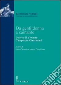 Miglior Prezzo Da gentildonna a cantante. Lettere di Violante Camporese Giustiniani