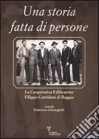 Una storia fatta di persone. La Cooperativa edificatrice Filippo Corridoni di Baggio. Ediz. illustrata Più Venduto