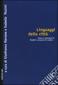 Linguaggi della città. Senso e metropoli. Vol. 2 Modelli e proposte di analisi Offerta