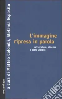 Affare L‘immagine ripresa in parola. Letteratura, cinema e altre visioni