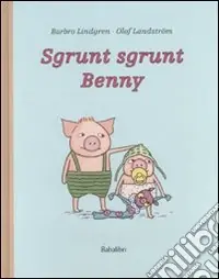 Sgrunt sgrunt Benny. Ediz. illustrata Nuova Collezione