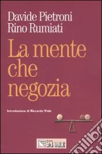 Professionale La mente che negozia. Come la psicologia ci insegna a contrattare in economia