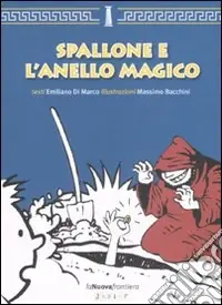 Subito Disponibile Spallone e l‘anello magico. Ediz. illustrata