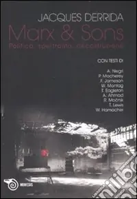 Spedito Oggi Marx & sons. Politica, spettralità, decostruzione