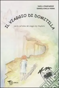 Il viaggio di Domitilla. Ediz. illustrata Solo Oggi