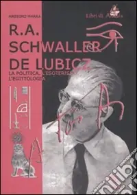 Saldi R. A. Schwaller de Lubicz. La politica, l‘esoterismo, l‘egittologia