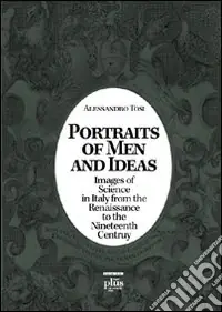 Ultima Occasione Portraits of men and ideas. Images of science in Italy from the Renaissance to the nineteenth century