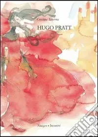 Hugo Pratt. Ediz. illustrata Di Tendenza