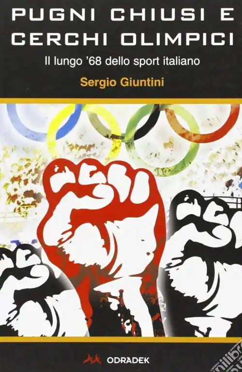 Sconto Pugni chiusi e cerchi olimpici. Il lungo ‘68 dello sport italiano
