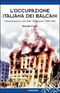 Bestseller L‘occupazione italiana dei Balcani. Crimini di guerra e mito della «brava gente» (1940-1943)