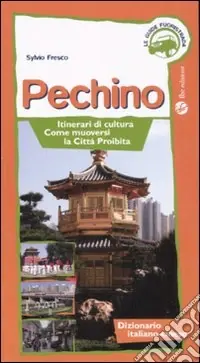 Solo Oggi Pechino. Itinerari di cultura, come muoversi, la Città Proibita