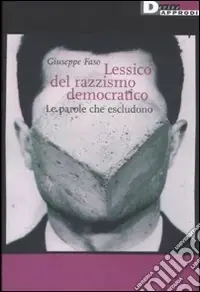 Lessico del razzismo democratico. Le parole che escludono Novità