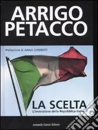 Subito Disponibile La scelta. L‘invenzione della Repubblica Italiana