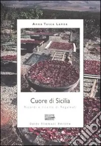 Cuore di Sicilia. Ricordi e ricette di Regaleali. Ediz. illustrata Reso Gratuito