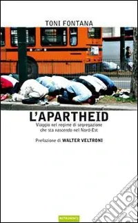 Spedizione Espresso L‘apartheid. Viaggio nel regime di segregazione che sta nascendo nel Nord Est