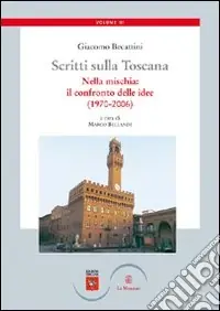 Scritti sulla Toscana. Vol. 3 Nella mischia il confronto delle idee (1970-2006) Prezzo Conveniente