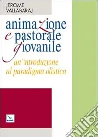Miglior Prezzo Animazione e pastorale giovanile. Un‘introduzione al paradigma olistico