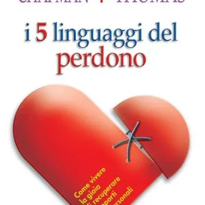 Compra Oggi Stesso I cinque linguaggi del perdono. Come vivere la gioia di recuperare i rapporti interpersonali