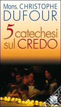 Cinque catechesi sul Credo Must-Have