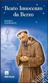 Beato Innocenzo da Berzo. Occhi per il cielo Bestseller