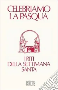 Più Venduto Celebriamo la Pasqua. I riti della Settimana santa. Ediz. a caratteri grandi