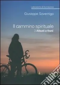 Il cammino spirituale. Laboratorio di formazione. Vol. 3 Alleati e freni Ultime Pezzi