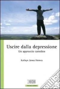 Uscire dalla depressione. Un approccio cattolico Prezzo Conveniente