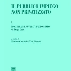 Professionale Il pubblico impiego non privatizzato. Vol. 1 Magistrati e avvocati dello Stato