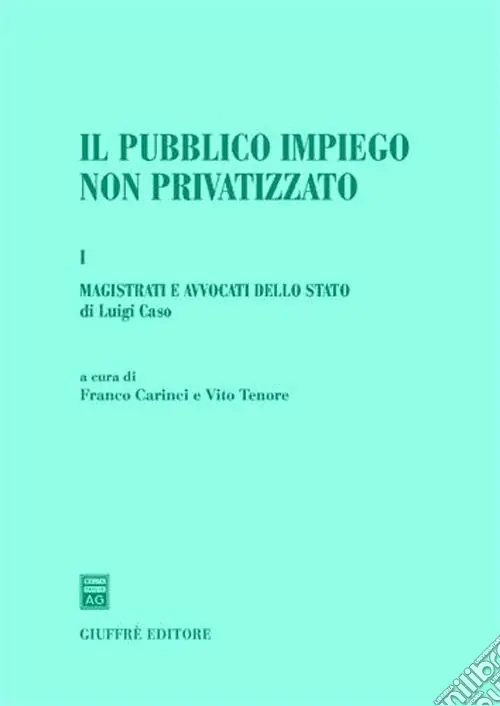 Professionale Il pubblico impiego non privatizzato. Vol. 1 Magistrati e avvocati dello Stato