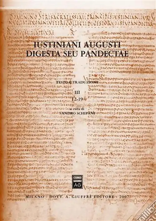 Saldi Iustiniani Augusti Digesta seu Pandectae. Digesti o Pandette dell‘imperatore Giustiniano. Testo e traduzione. Vol. 3 12-19