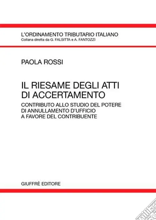 Il riesame degli atti di accertamento. Contributo allo studio del potere di annullamento d‘ufficio a favore del contribuente Bestseller