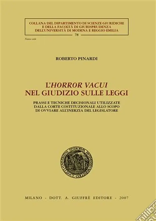 L‘horror vacui nel giudizio sulle leggi. Prassi e tecniche decisionali utilizzate dalla Corte costituzionale allo scopo di ovviare all‘inerzia del legislatore Popolare