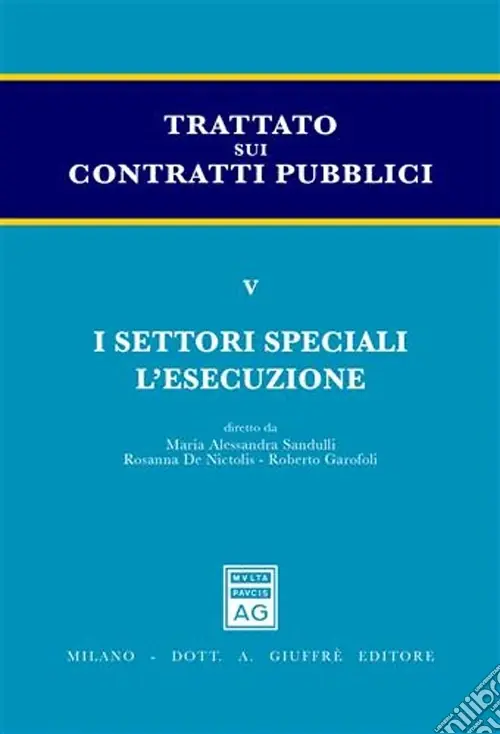 Trattato sui contratti pubblici. Vol. 5 I settori speciali e l‘esecuzione A Buon Prezzo