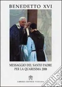 Prezzo Scontato Messaggio del Santo Padre per la Quaresima 2008