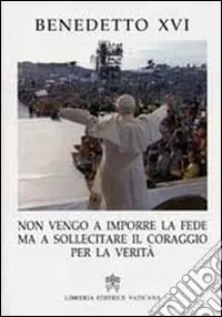 «Non vengo a imporre la fede ma a sollecitare il coraggio per la verità» Quantità Limitata