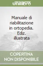 Manuale di riabilitazione in ortopedia. Ediz. illustrata Saldi