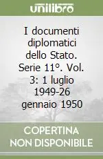 Nuova Collezione I documenti diplomatici dello Stato. Serie 11°. Vol. 3 1 luglio 1949-26 gennaio 1950
