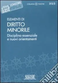 Elementi di diritto minorile. Disciplina essenziale e nuovi orientamenti Occasione